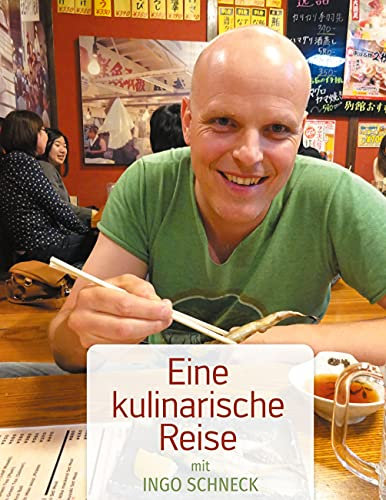 Eine kulinarische Reise: mit Ingo Schneck