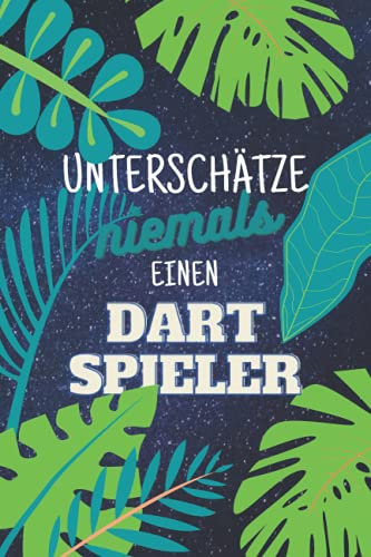 Unterschätze niemals einen Dartspieler: Notizbuch inkl. Kalender 2022 | Das perfekte Geschenk für Männer, die Darten | Geschenkidee | Geschenke