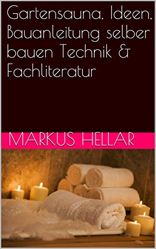 Gartensauna, Ideen, Bauanleitung selber bauen Technik & Fachliteratur