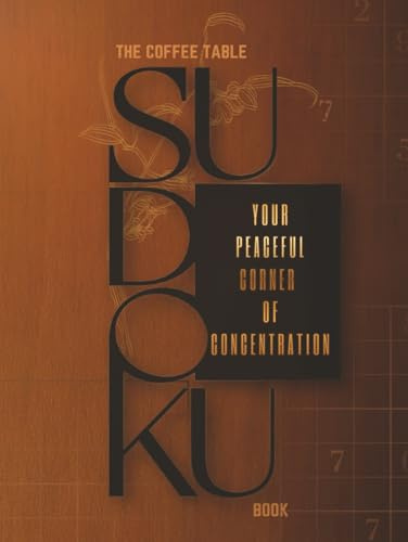 The Coffee Table Sudoku Book: The Coffee Sudoku Book | Your Peaceful Corner of Concentration | 6x9 inches, 110 Pages | 50+ Puzzles | Solutions Included