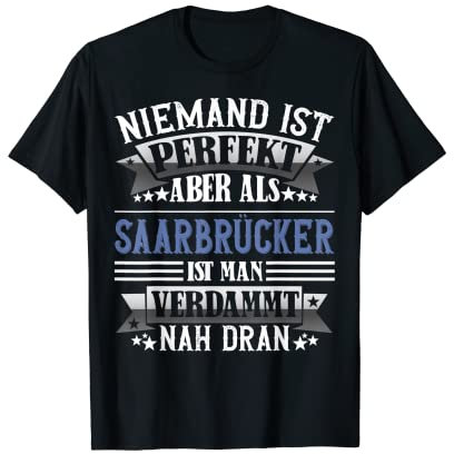 Saarbrücker | niemand ist perfekt | Stadt Saarbrücken T-Shirt