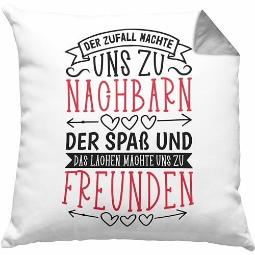 Nachbarn Kissen mit Füllung 40x40 Geschenk Bester Nachbar Der Zufall Machte Und Zu Nachbarn Der Spa0 Und Das Lachen Machte Und Zu Freunden (Grau)