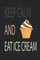 KEEP CALM AND EAT ICE CREAM: perfect national ice cream gift for ice cream lovers and makers
