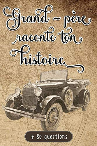 Grand-père raconte ton histoire: Carnet à compléter par votre Grand-Père | Plus de 80 questions pour connaître sa vie | Espaces pour écrire, coller ... fête des papy, son anniversaire ou son Noël