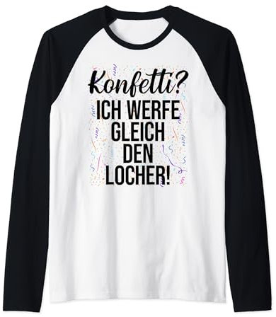 KONFETTI? X Ich werfe gleich den Locher - KONFETTI Spruch Raglan