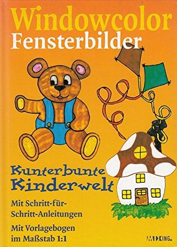 Windowcolor Fensterbilder Kunterbunte Kinderwelt Mit Schritt für Schritt Anleitungen u. Vorlagebogen