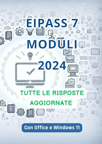 Eipass 7 Moduli 2024: Paniere AGGIORNATO con Tutte le 1300 Risposte alle Domande per superare l'Esame