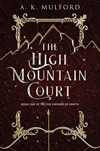 The High Mountain Court: TikTok made me buy it! The steamy first book in the sensational enemies-to-lovers fantasy romance series (The Five Crowns of Okrith, Book 1) (English Edition)