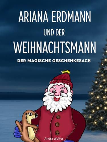 Ariana Erdmann und der Weihnachtsmann: Der magische Geschenke Sack