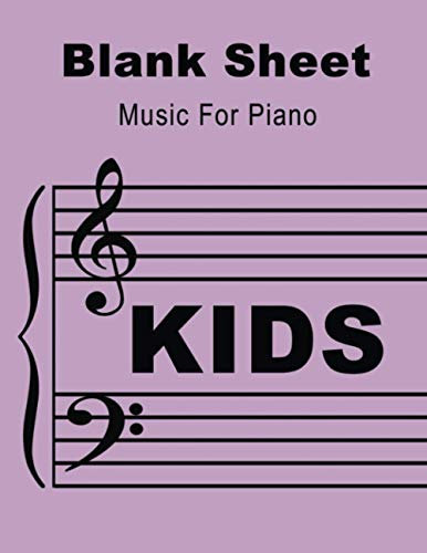 Blank Sheet Music For Piano kids: Music Notebook Kids: Wide Staff, perfect size for learning (8.5x11) / 3 Staves Per Page / 100 pages