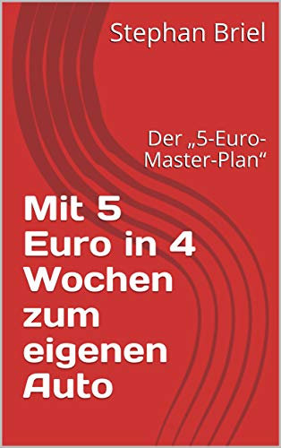 Mit 5 Euro in 4 Wochen zum eigenen Auto: Der „5-Euro-Master-Plan“