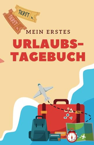 Mein erstes Urlaubstagebuch: Urlaubstagebuch für Kinder. Mit Platz für Fotos, Bilder und Ausmalseiten