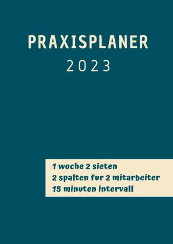 Praxisplaner 2023: Terminplaner 2023 2 spalten A4 mit Datum, für 2 Person mit 2 Spalte, 1 woche 2 seiten 15 minuten takt Von Montag bis Samstag, januar bis dezember 2023, blau.