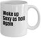 TYCLTY WaYanl-4249 BZ305 Tasse mit Aufschrift Woke Up Sexy as Hell Again, lustiges Gag-Geschenk, 325 ml, Kaffeetasse für Männer oder Frauen, Geburtstagsidee für Freunde und Kollegen, waYanl-4249