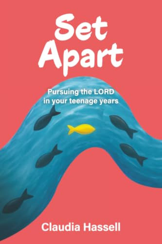 Set Apart: Pursuing the LORD in your teenage years