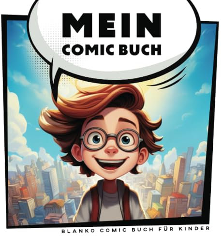Mein Blanko Comic Buch für Kinder: Erstellen Sie Ihre eigene Geschichte!