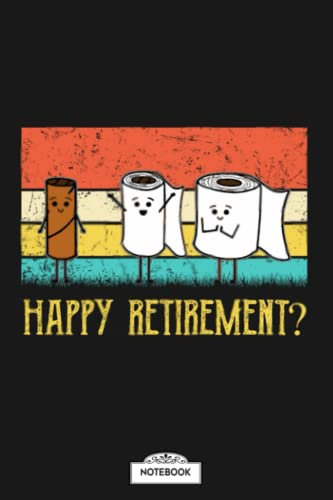 Happy Retirement Empty Toilet Paper Roll Funny Gift G97208 Notebook: Matte Finish Cover, Planner, Journal, 6x9 120 Pages, Diary, Lined College Ruled Paper