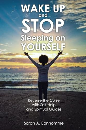 WAKE UP and STOP Sleeping on YOURSELF: Reverse the Curse with Self-Help and Spiritual Guides