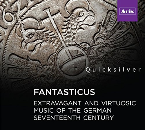 Fantasticus - extravagant and virtuosic music of the German seventeenth century