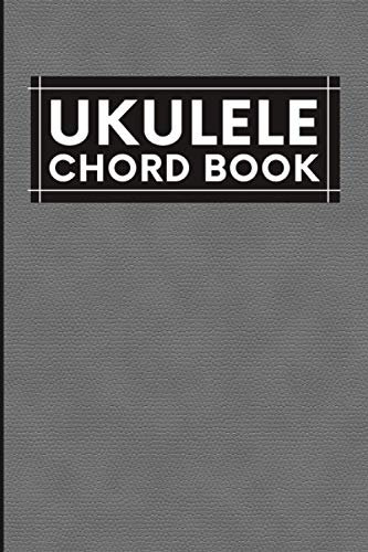 Ukulele Chord Book: Ukulele Tab Sheet And Chord Chart For Beginners