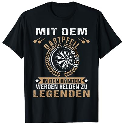 Mit dem Dartpfeil in den Händen werden Helden zu Legenden T-Shirt