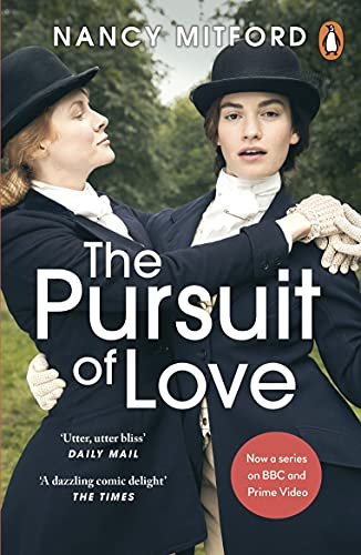 The Pursuit of Love: Now a major series on BBC and Prime Video directed by Emily Mortimer and starring Lily James and Andrew Scott (English Edition)