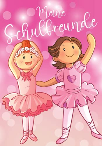 Meine Schulfreunde: Ballerina Schulfreundebuch für die 1. Klasse. Ballerina Geschenk für Mädchen ab 5