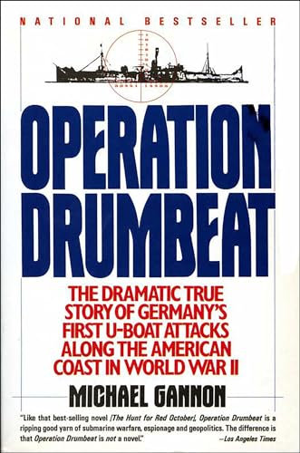Operation Drumbeat: The Dramatic True Strory of Germany's Fast U-Boat Attacks Along the American Coast in World War II (English Edition)