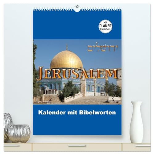 Jerusalem Kalender mit Bibelworten und Planer! (hochwertiger Premium Wandkalender 2026 DIN A2 hoch), Kunstdruck in Hochglanz: Jeden Monat in Jerusalem mit Worten aus der Bibel! (CALVENDO Orte)