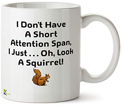 DZ518 I don't have a short attention span,i just... oh,look a squirrel! Funny Novelty Idea Coffee Tea Ceramic Mug | Gift for Men, Women, Friend | Humour, Sarcastic Office Coffee Cup Gag Present 11oz