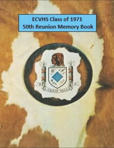 El Cajon Valley High School Class of 1971: 50th Reunion Memory Book