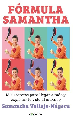 Fórmula Samantha: Mis secretos para llegar a todo y exprimir la vida al máximo