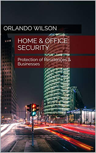 Home & Office Security: Protection of Residences & Businesses (Hostile Environment Risk Management)