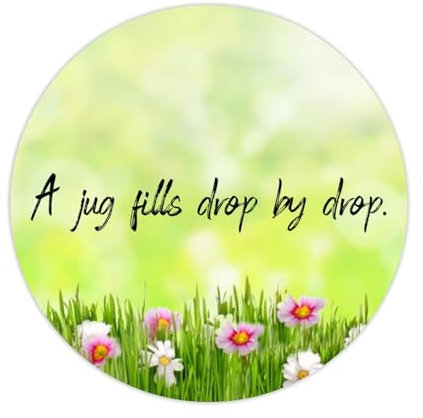 A Jug Fills Drop by Drop. Round Label Sticker 2in Positive Lettering Saying Circle Decals for Laptop Computer Cup Envelopes Seals Water Bottle Backpack 100pcs