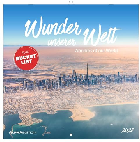 Wunder unserer Welt 2027: Wandkalender 30x30 cm (30x60 cm geöffnet) mit Notizkalendarium, 12 Naturwundern und Kulturschätzen und Bucket-List