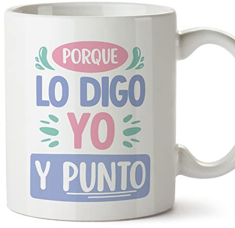 MUGFFINS Tazas para MADRE/MAMÁ - En Español - Por que lo digo yo y punto - 11 oz / 330 ml - Regalo original y divertido
