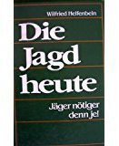 Die Jagd heute: Jäger nötiger denn je