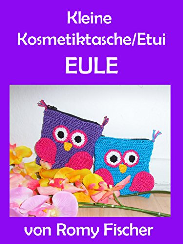 Kleine Kosmetiktasche/Etui Eule: Amigurumi Häkelanleitung