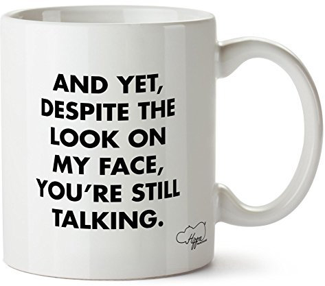 Hippowarehouse and Yet Despite The Look on My face You're Still Talking Printed Mug Cup Ceramic 10oz