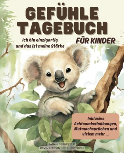 Gefühle-Tagebuch für Kinder ab 6 Jahren: Ich bin einzigartig und das ist meine Stärke - Inklusive Achtsamkeitsübungen, Mutmachsprüchen und vielem mehr...