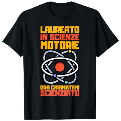 Laureato In Scienze Motorie Ora Chiamatemi Scienziato Regalo Maglietta