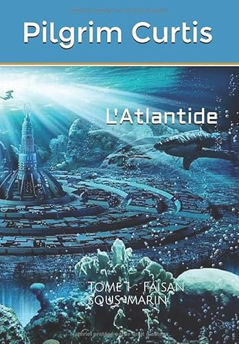 L'Atlantide: Tome 1 : Faisan sous-marin