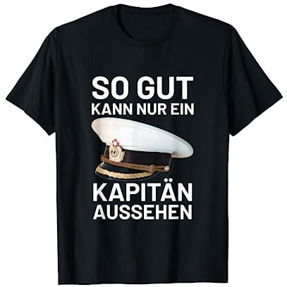 Bootsfahrer Segelschiff So Gut Kann Nur Ein Kapitän Aussehen T-Shirt