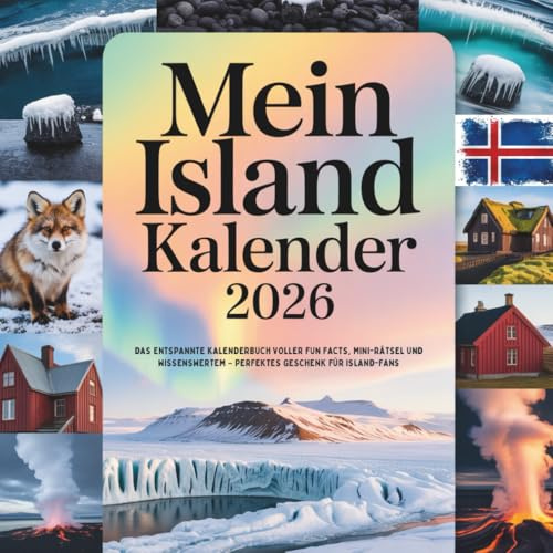 Mein Island Kalender 2026: Das entspannte Kalenderbuch voller Fun Facts, Mini-Rätsel und Wissenswertem – perfektes Geschenk für Island-Fans