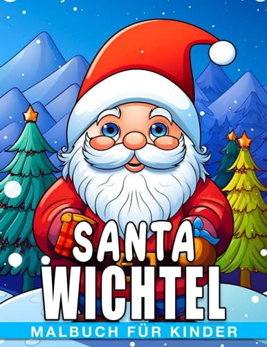 Santa Wichtel Malbuch für Kinder: 30 Weihnachts-Themen Malvorlagen zur Stressbewältigung. Spaßige und einfache Illustrationen, um während der Feiertage zu genießen.