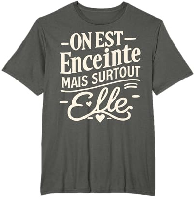 On Est Enceinte Mais Surtout Elle Cadeau Annonce Grossesse T-Shirt