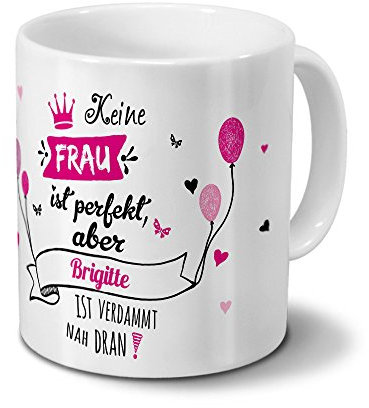 printplanet Tasse mit Namen Brigitte - Motiv Nicht Perfekt, Aber... - Namenstasse, Kaffeebecher, Mug, Becher, Kaffeetasse - Farbe Weiß