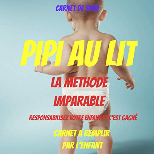 Carnet de suivi pipi au lit : pipi au lit carnet d'apprentissage: livre pour enfants de 3 à 15 ans – conseils -responsabilisez votre enfant: Livre ... au lit : pyjama absorbant : couches enfant