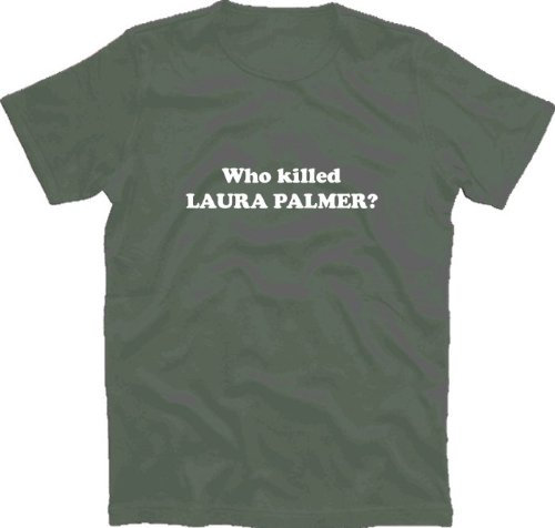 Who killed Laura Palmer T-Shirt Olive XXXL