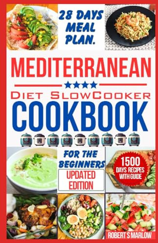 MEDITERRANEAN DIET SLOW COOKER COOKBOOK FOR BEGINNERS: 1500 Days of Quick and Easy Recipes to Get You Started on Your Everyday Culinary Journey to Make an Healthy Mediterranean Dishes.